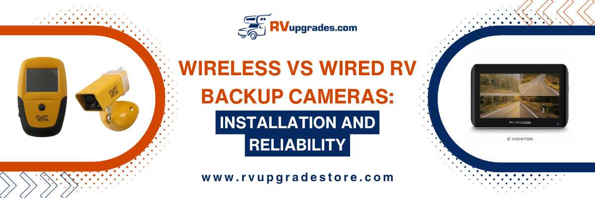 Wireless vs Wired RV Backup Cameras: Installation and Reliability